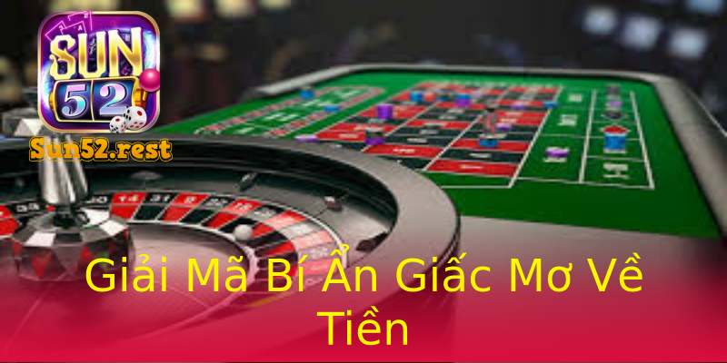 Giải Mã Bí Ẩn Giấc Mơ Về Tiền Giải Mã Bí Ẩn Giấc Mơ Về Tiền